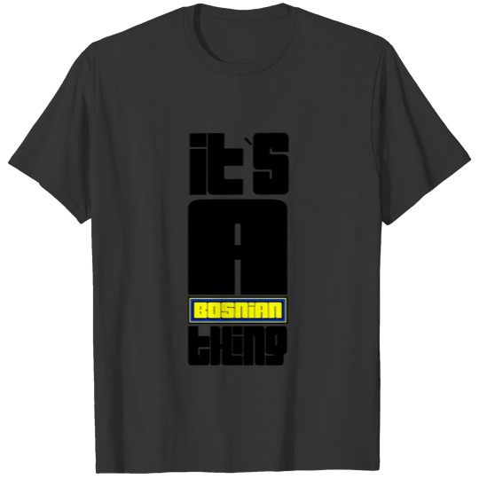 its a Bosnian Thing cool Bosna Herzegovina stylish T-shirt