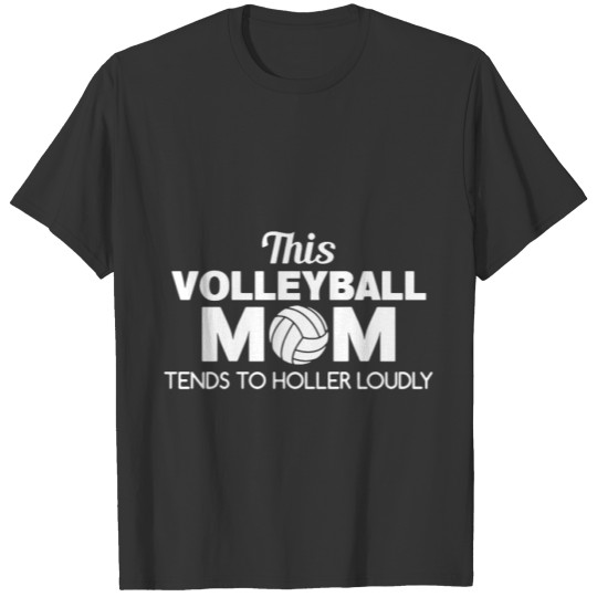 This volleyball mom tends to holler loudly T-shirt