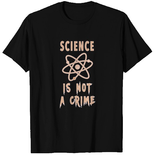 Slogan Science is not a crime with atom T Shirts