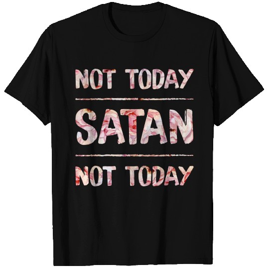 Not Today Satan T Shirts