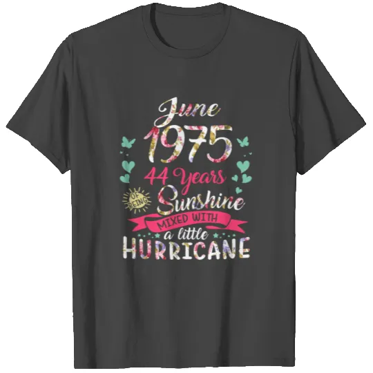 June 1975 44 years of being sunshine mix hurricane T Shirts