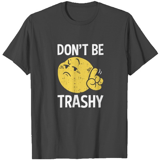 Don't Be Trashy Recycle Nature Lover Earth Gift T Shirts