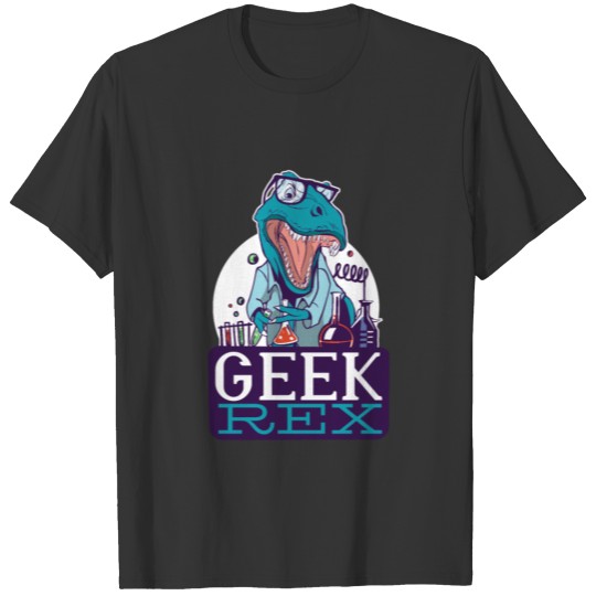 Geek Rex - Tyrannosaurus Rex Science TRex T Shirts