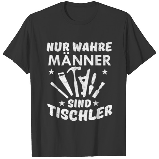 Real Men Woodchopper Woodwork Tools German Gift T-shirt