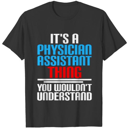 Funny Physician Assistant Saying T Shirts
