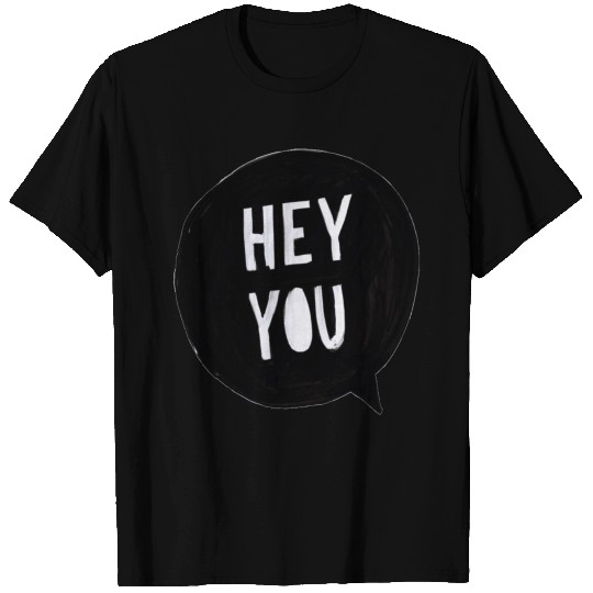 Hey You T Shirts