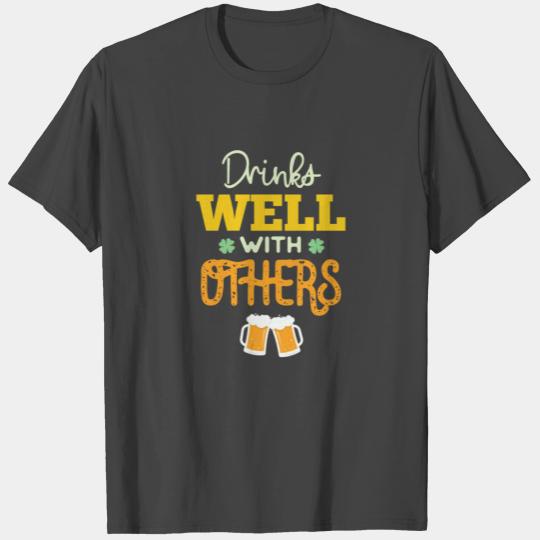 Funny St Patrick's Day Drinks Well With Others T Shirts