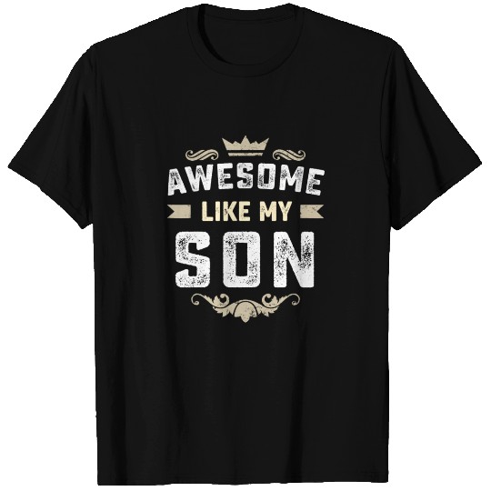 AWESOME LIKE MY SON Funny Father's Day Gifts T Shirts