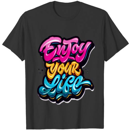 Enjoy Your Life T-shirt