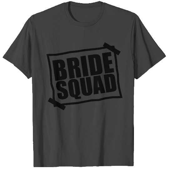 bride squad note attached glued wedding marrying e T Shirts