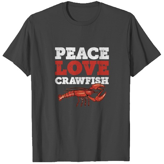 Cajun Crawfish Boil Party Peace Love Crawfish T Shirts