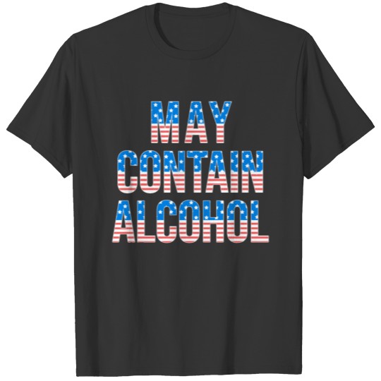 May Contain Alcohol USA Flag 4th of July T-shirt