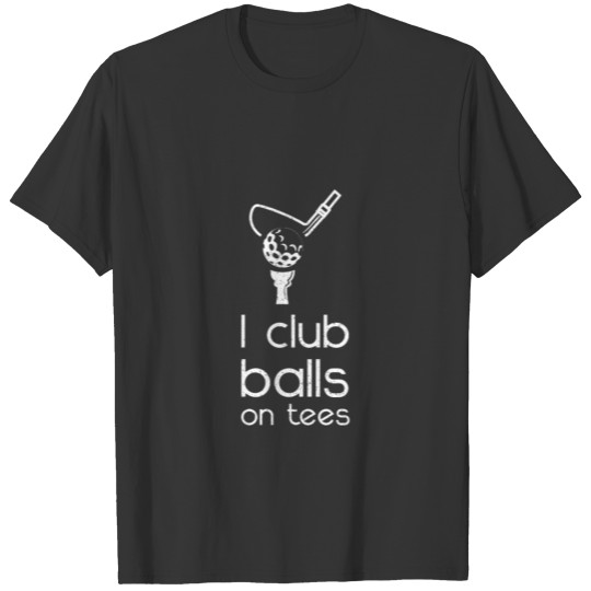 Golf Play Clubs Golf Golfers Golfers T-shirt