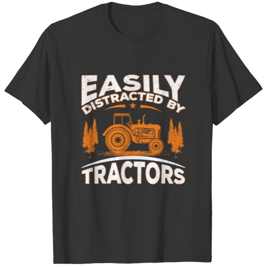 Easily Distracted By Tractors | Funny Farming Gift T-shirt