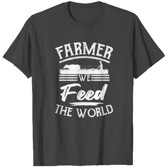 Farmer we feed the world T Shirts