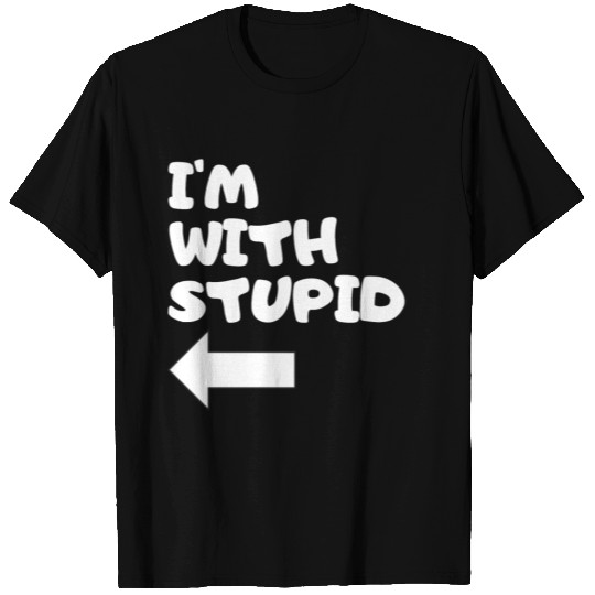 I'm With Stupid T Shirts