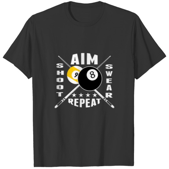 Aim shoot swear repeat Billiards Pool Players Gift T-shirt