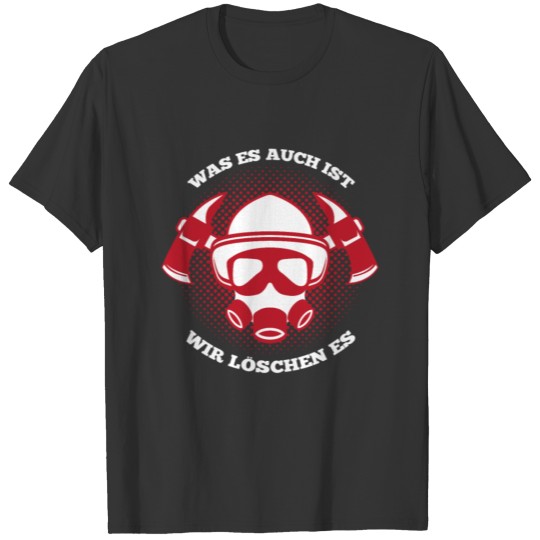 Fire Department Whatever it is we delete it T-shirt
