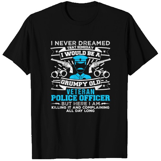 Grumpy Old Veteran Police Officer Law Enforcement T Shirts