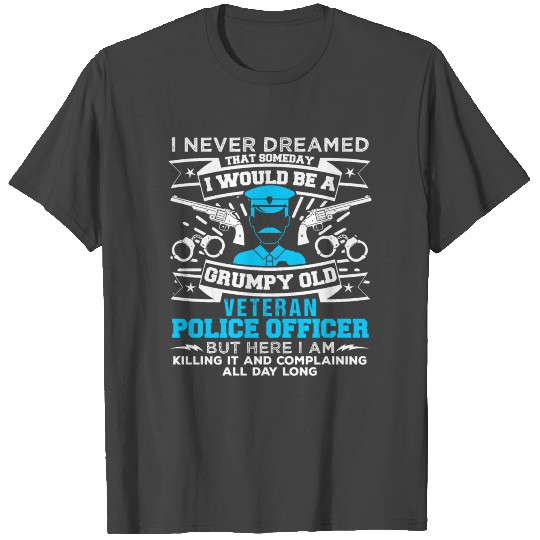 Grumpy Old Veteran Police Officer Law Enforcement T Shirts
