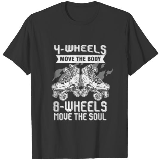 Rollerskate Roller Skaters 8 Wheels Move The Soul T-shirt