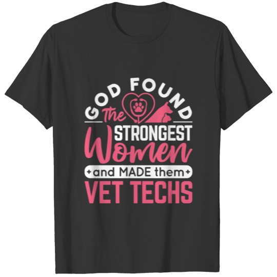 God Found Some Of The Strongest Women - Vet Tech T-shirt