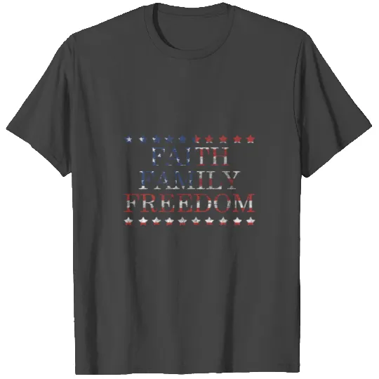 Faith Family Freedom 4th of July Independence Day T Shirts