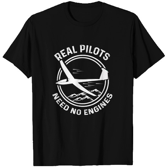 Real Pilots need no Engines T Shirts