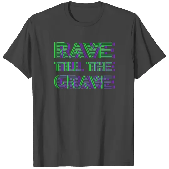 EDM Hardstyle DNB Festival Rave Till The Grave T Shirts