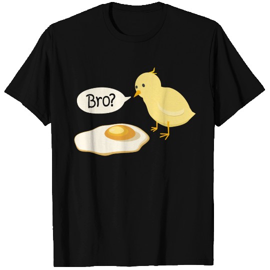 Chick and Fried Egg Bro gift idea T Shirts