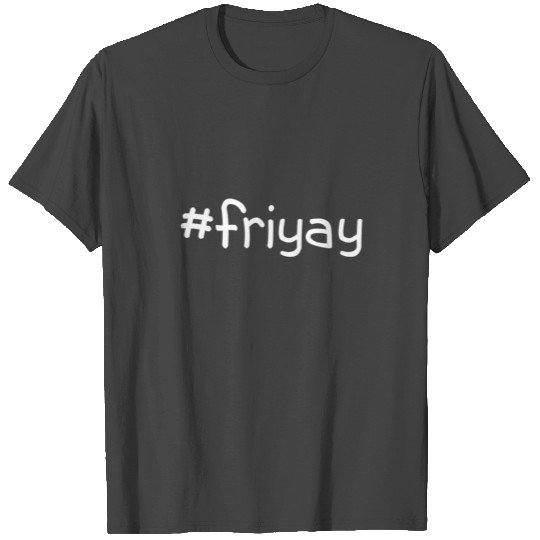 friyay T Shirts
