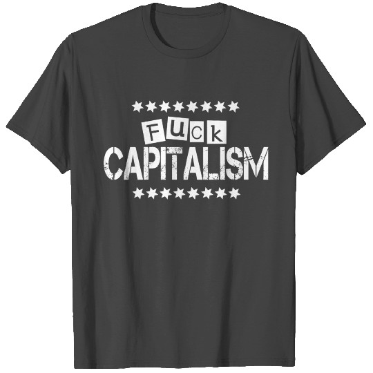 Fuck Capitalism! T Shirts