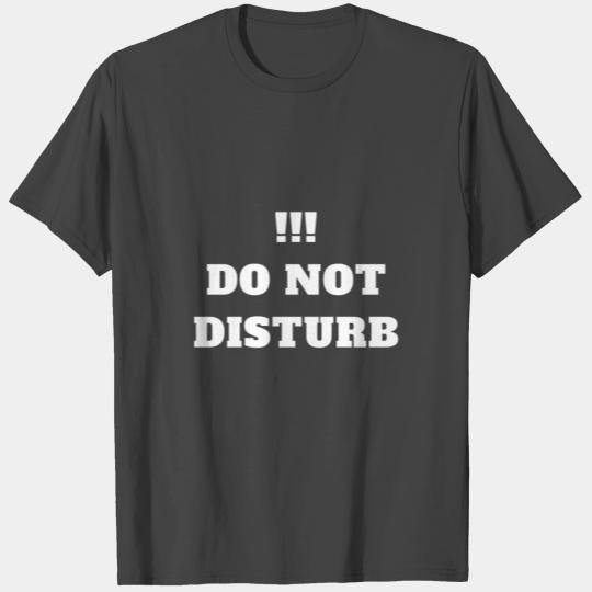!!! DO NOT DISTURB T Shirts