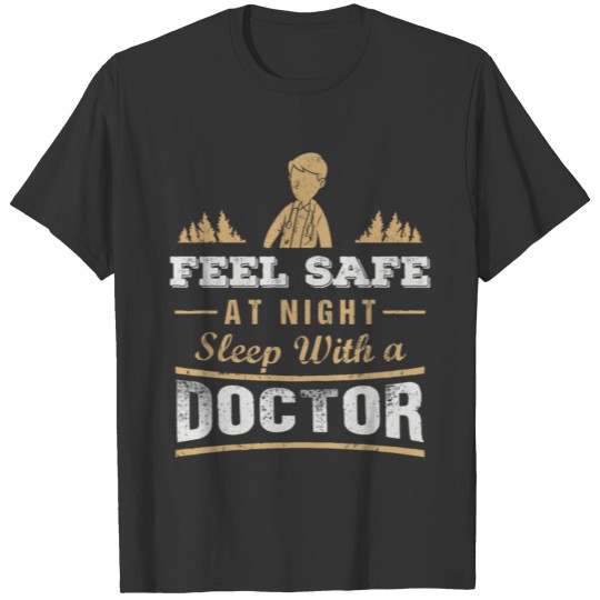 Feel Safe At Night Sleep With A Doctor T Shirts