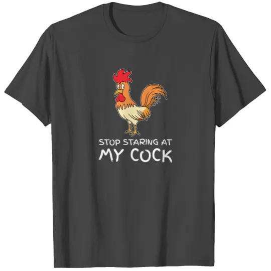 Farmer Design Stop Staring At My Cock Gift Idea T Shirts