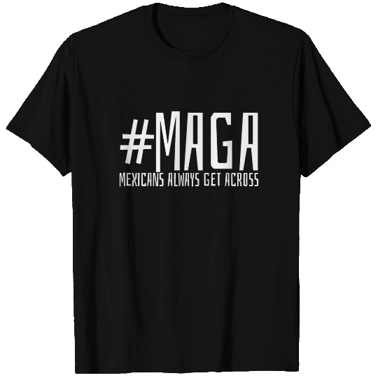 MAGA Mexican Mexico Anti-Trump T Shirts