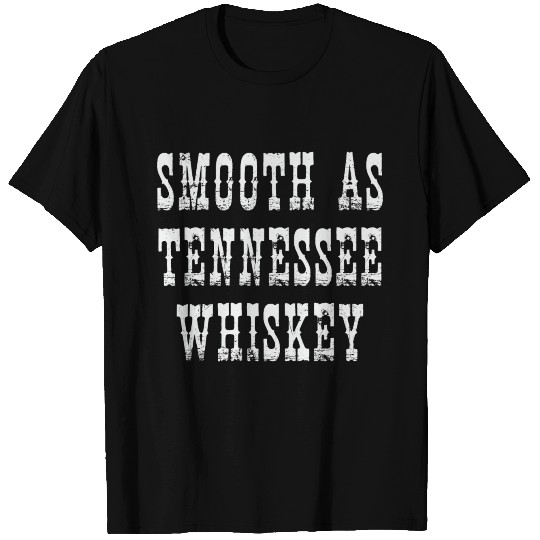 Smooth as Tennessee Whiskey T Shirts