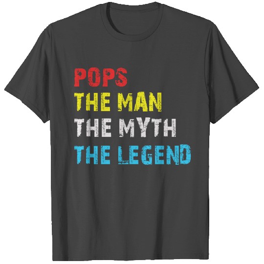 Pops The Man The Myth The Legend T Shirts