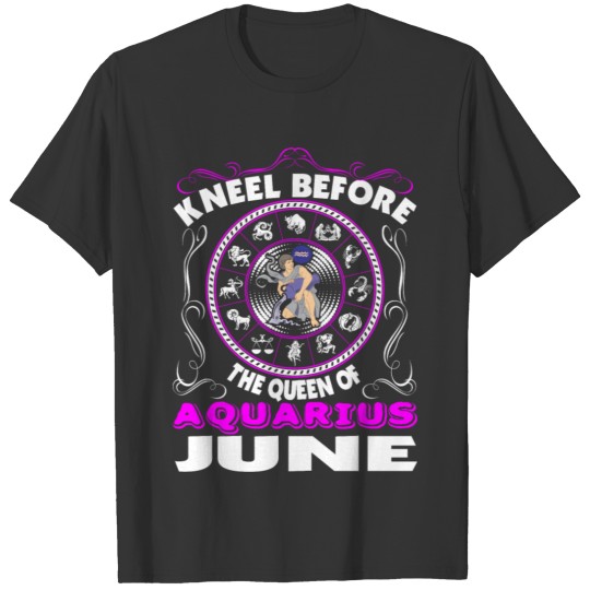 Kneel Before The Queen Of Aquarius June T Shirts