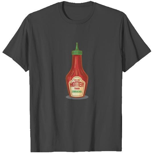 Funny Cheesy Puns You Are Hotter Than Sriracha T Shirts