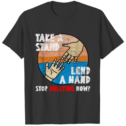 ANTI BULLY - Take A Stand Let A Hand T-shirt