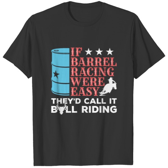 If Barrel Racing Were Easy T Shirts