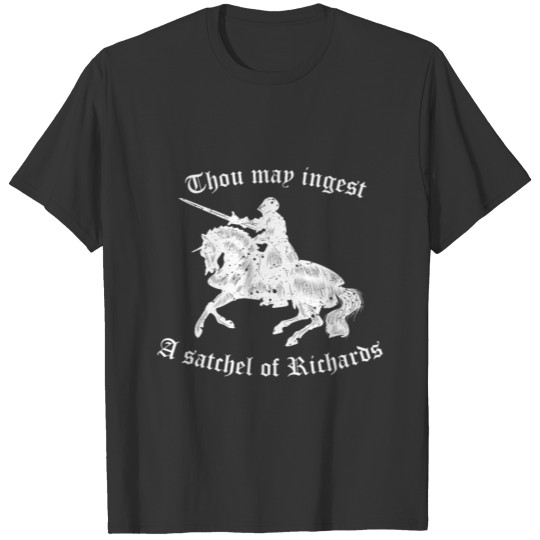 Thou may ingest a statchel of Richards Knight gift T-shirt