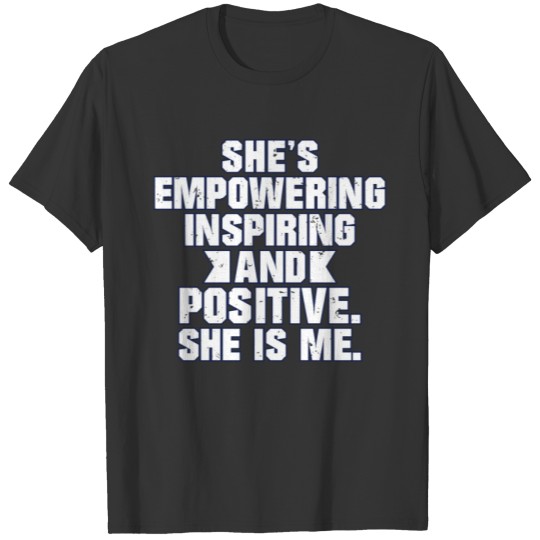 Shes Empowering And Positive T-shirt