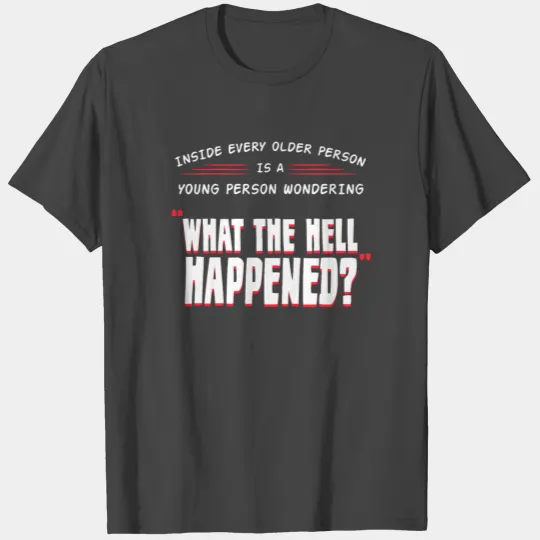 What The Hell Happened? T Shirts
