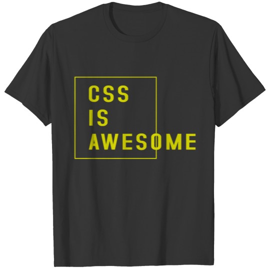css is awesome yellow T-shirt