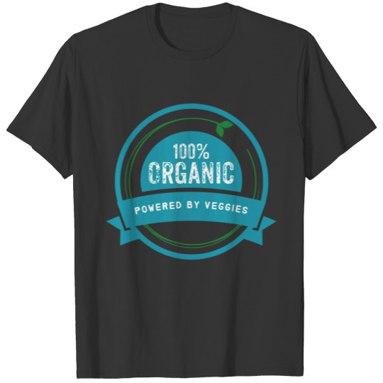 100% Organic. Powered by veggies. T-shirt