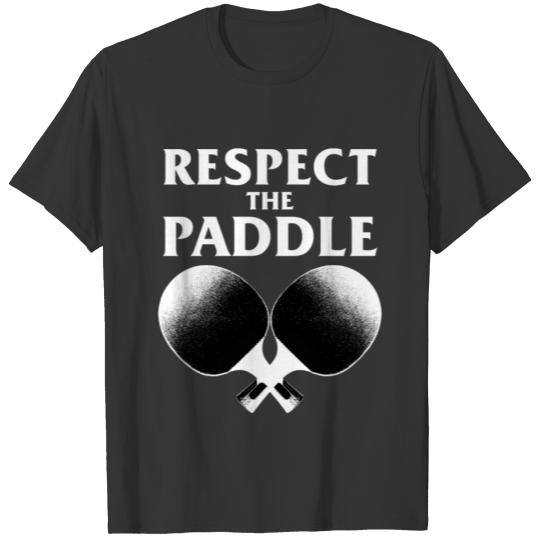 Respect The Paddle T Shirts Ping Pong Racket