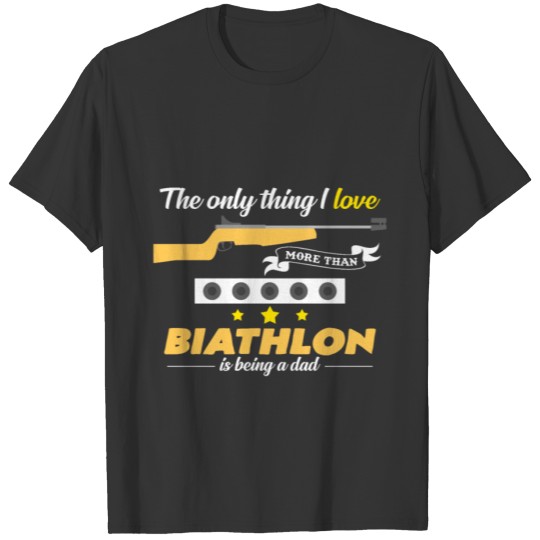 I am proud biathlon father saying gifts T-shirt