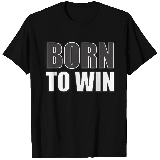 Born to win - bold text T Shirts